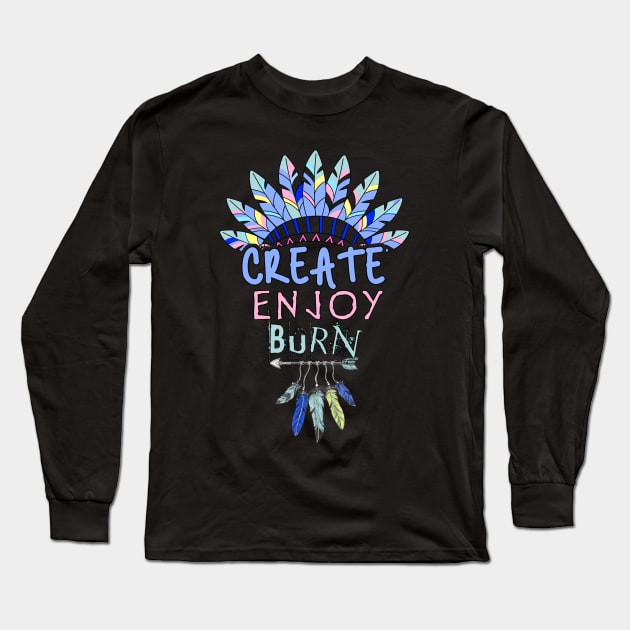 Create, Enjoy, and Burn - Burning Man Long Sleeve T-Shirt by tatzkirosales-shirt-store